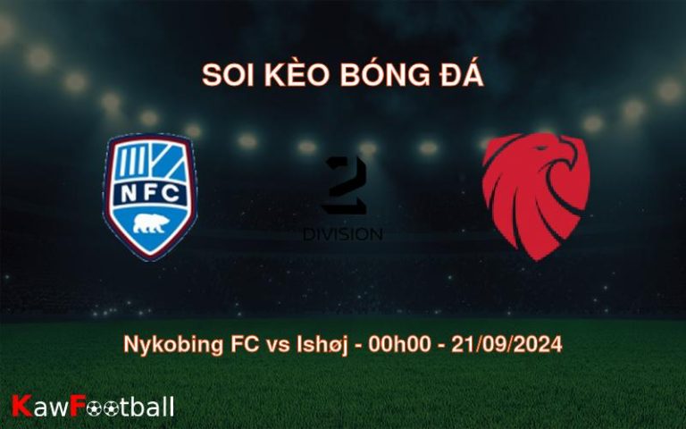 Soi kèo Nykobing FC vs Ishøj 00h00 21/09/2024