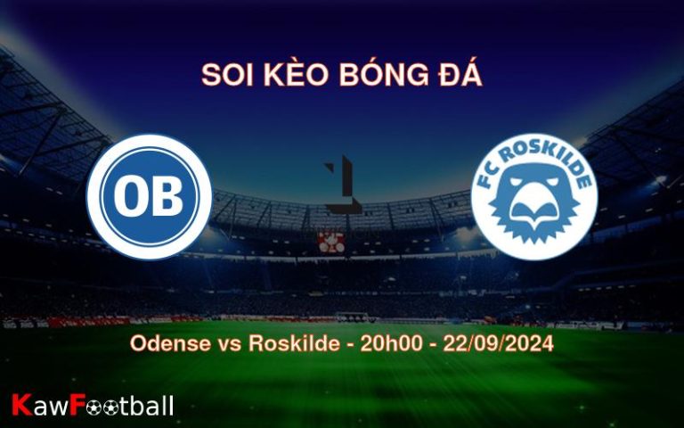 Soi kèo Odense vs Roskilde 20h00 22/09/2024