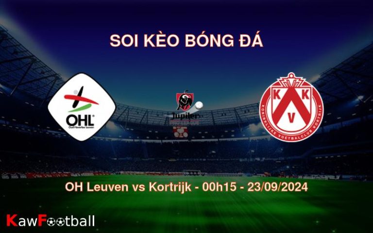 Soi kèo OH Leuven vs Kortrijk 00h15 23/09/2024