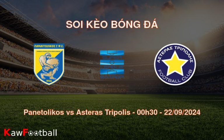 Soi kèo Panetolikos vs Asteras Tripolis 00h30 22/09/2024