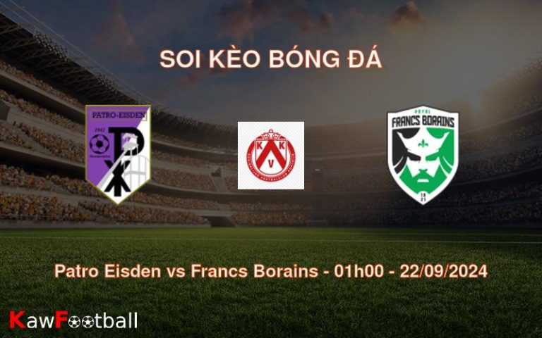 Soi kèo Patro Eisden vs Francs Borains 01h00 22/09/2024