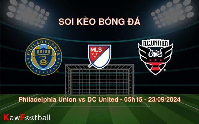 Soi kèo Philadelphia Union vs DC United 05h15 23/09/2024