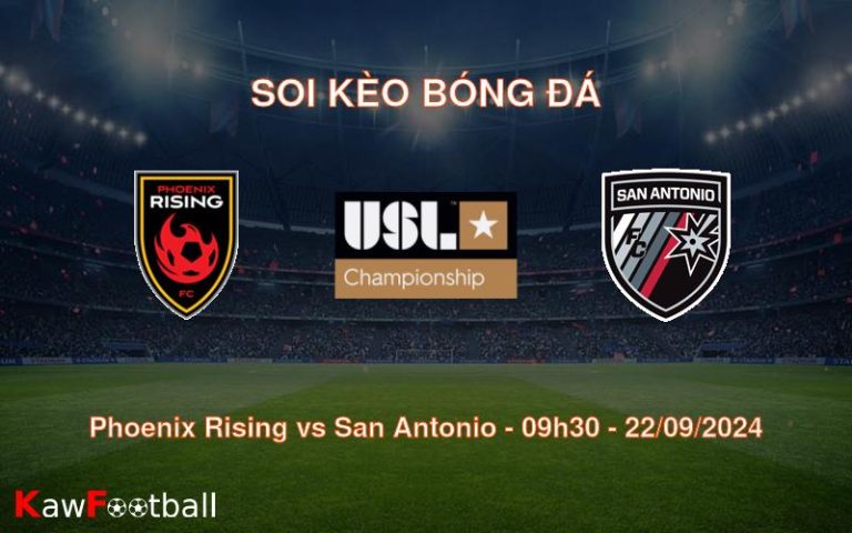 Soi kèo Phoenix Rising vs San Antonio 09h30 22/09/2024