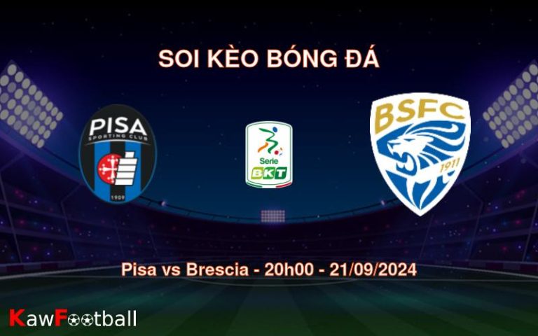 Soi kèo Pisa vs Brescia 20h00 21/09/2024