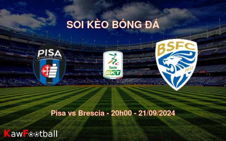 Soi kèo Pisa vs Brescia 20h00 21/09/2024