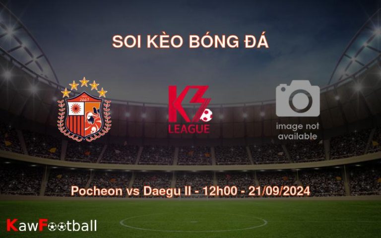 Soi kèo Pocheon vs Daegu II 12h00 21/09/2024