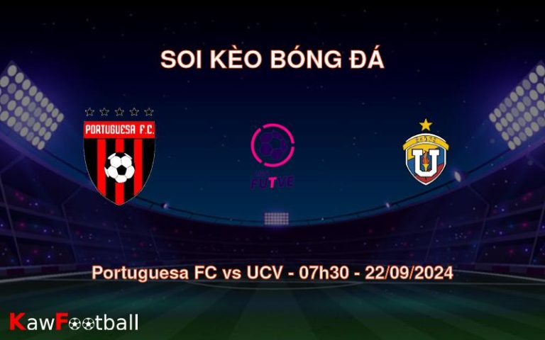 Soi kèo Portuguesa FC vs UCV 07h30 22/09/2024