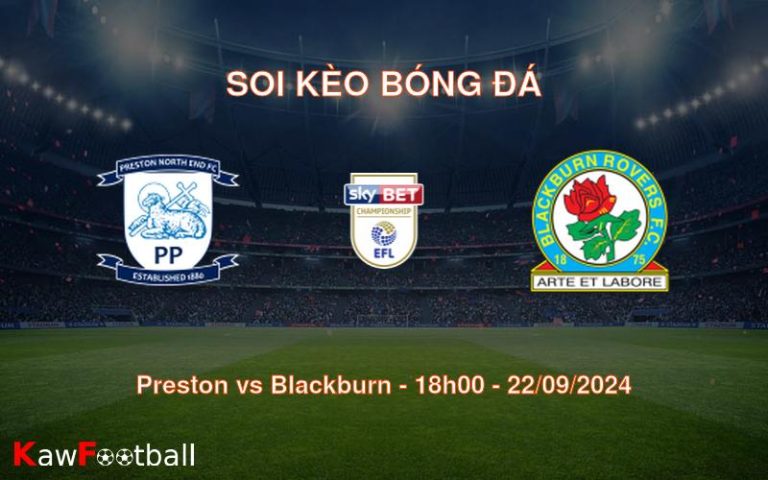 Soi kèo Preston vs Blackburn 18h00 22/09/2024