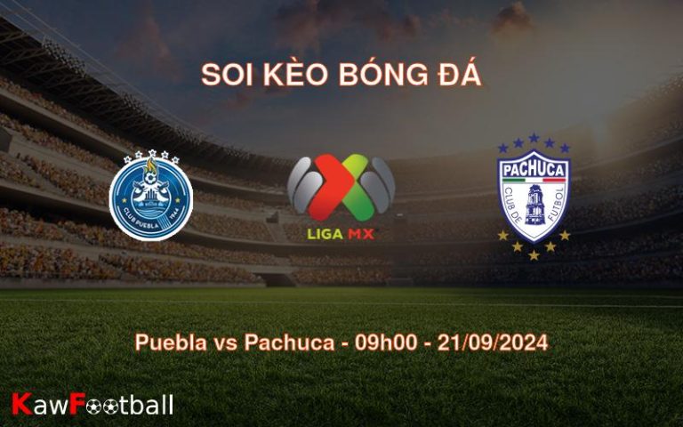 Soi kèo Puebla vs Pachuca 09h00 21/09/2024