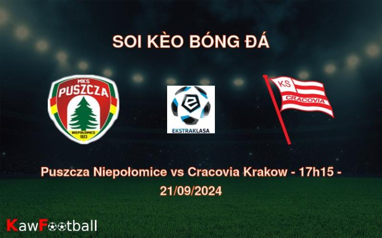 Soi kèo Puszcza Niepołomice vs Cracovia Krakow 17h15 21/09/2024