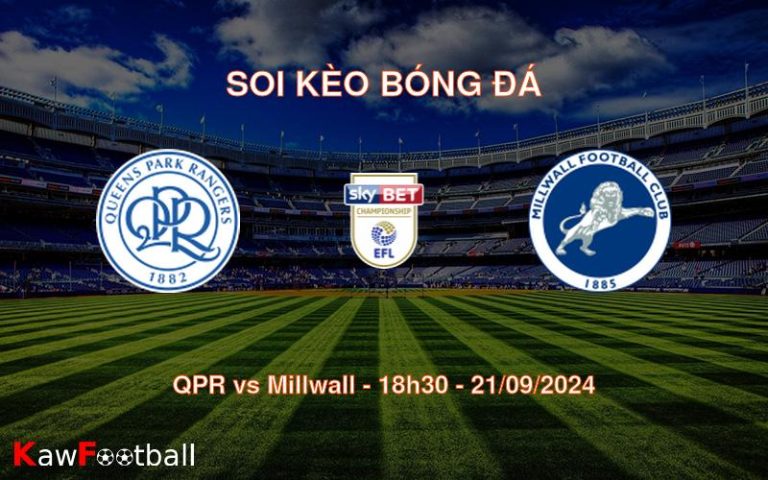 Soi kèo QPR vs Millwall 18h30 21/09/2024