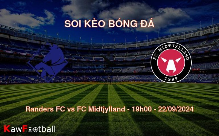 Soi kèo Randers FC vs FC Midtjylland 19h00 22/09/2024