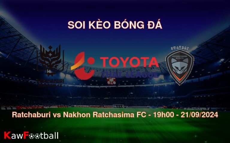 Soi kèo Ratchaburi vs Nakhon Ratchasima FC 19h00 21/09/2024