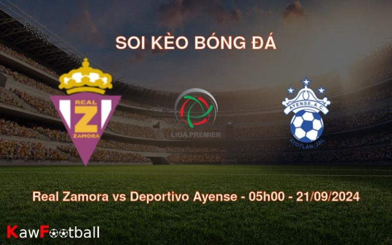 Soi kèo Real Zamora vs Deportivo Ayense 05h00 21/09/2024