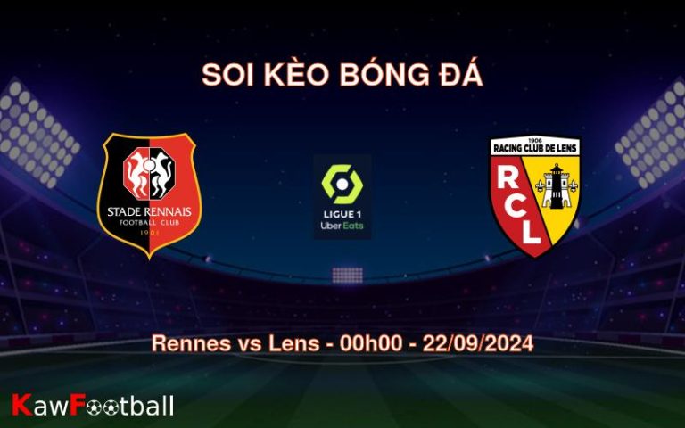 Soi kèo Rennes vs Lens 00h00 22/09/2024