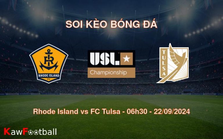 Soi kèo Rhode Island vs FC Tulsa 06h30 22/09/2024