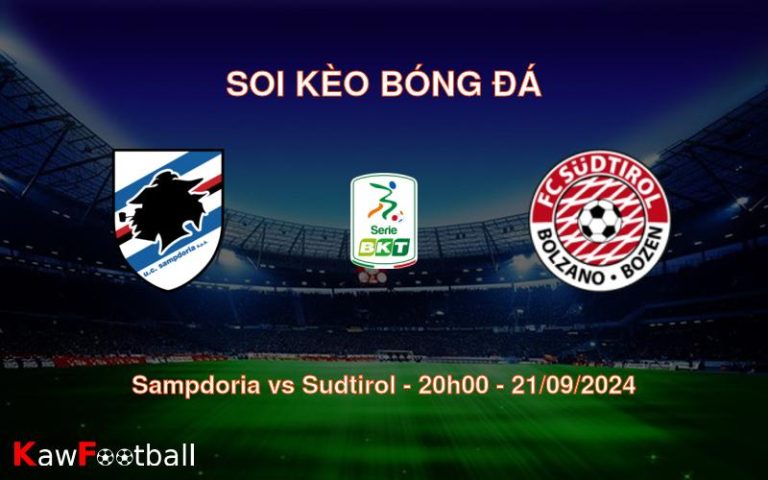 Soi kèo Sampdoria vs Sudtirol 20h00 21/09/2024