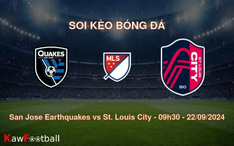 Soi kèo San Jose Earthquakes vs St. Louis City 09h30 22/09/2024