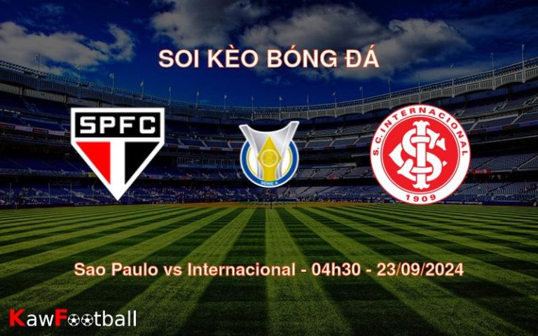 Soi kèo Sao Paulo vs Internacional 04h30 23/09/2024