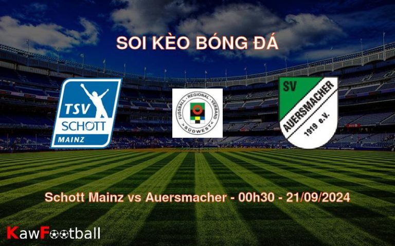 Soi kèo Schott Mainz vs Auersmacher 00h30 21/09/2024