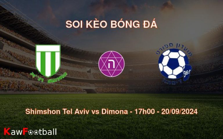 Soi kèo Shimshon Tel Aviv vs Dimona 17h00 20/09/2024