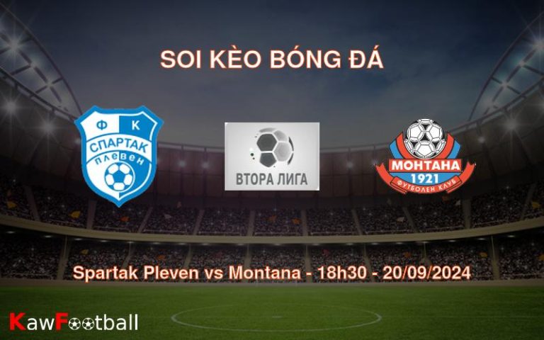 Soi kèo Spartak Pleven vs Montana 18h30 20/09/2024