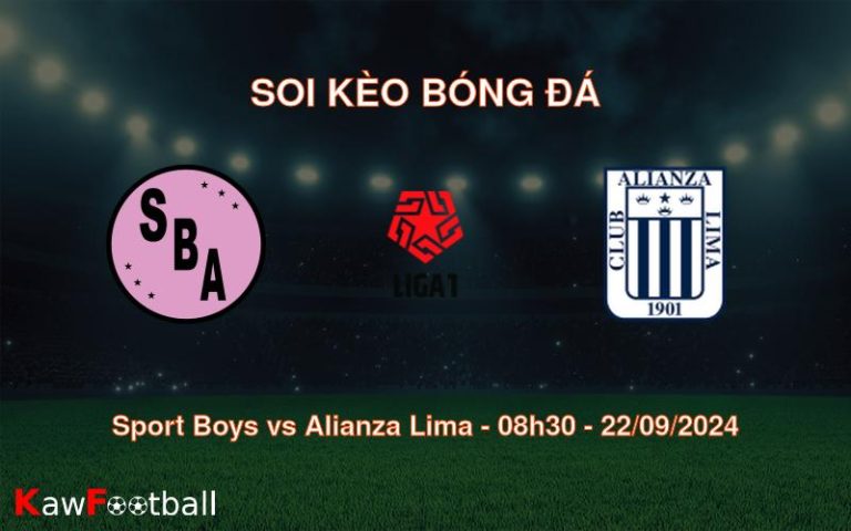 Soi kèo Sport Boys vs Alianza Lima 08h30 22/09/2024