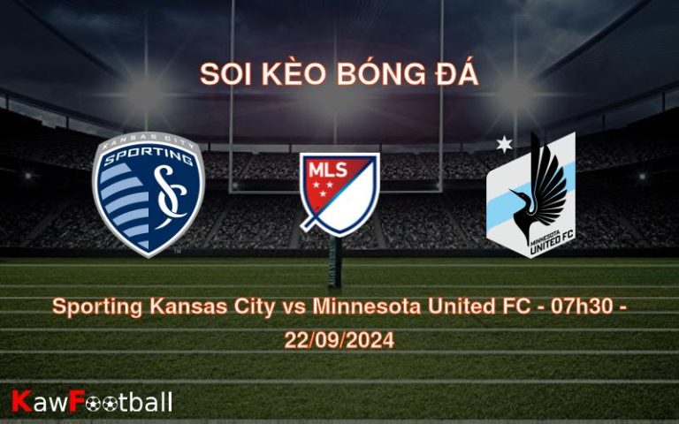 Soi kèo Sporting Kansas City vs Minnesota United FC 07h30 22/09/2024