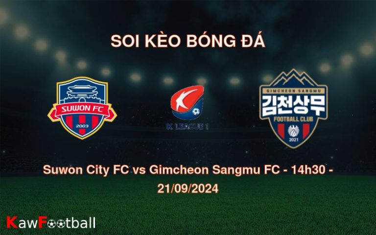 Soi kèo Suwon City FC vs Gimcheon Sangmu FC 14h30 21/09/2024