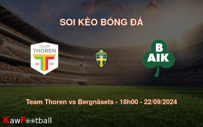 Soi kèo Team Thoren vs Bergnäsets 18h00 22/09/2024