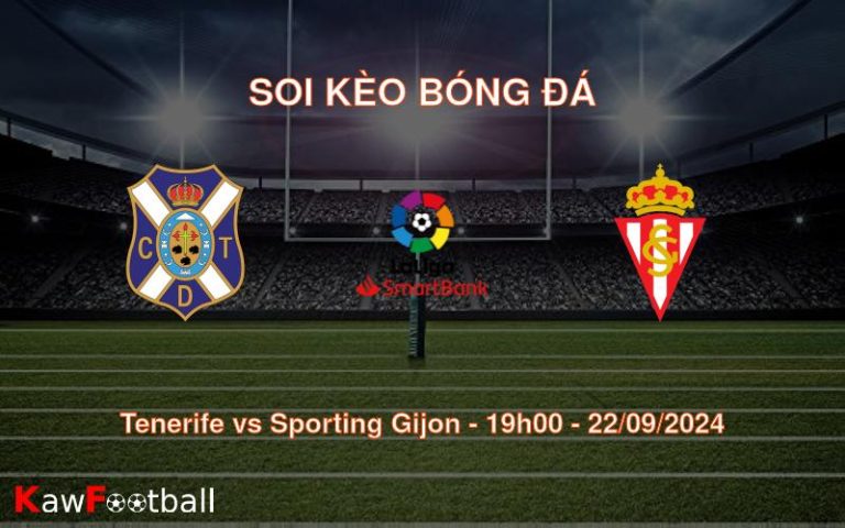 Soi kèo Tenerife vs Sporting Gijon 19h00 22/09/2024