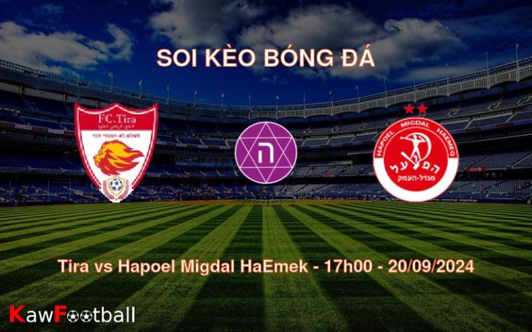 Soi kèo Tira vs Hapoel Migdal HaEmek 17h00 20/09/2024