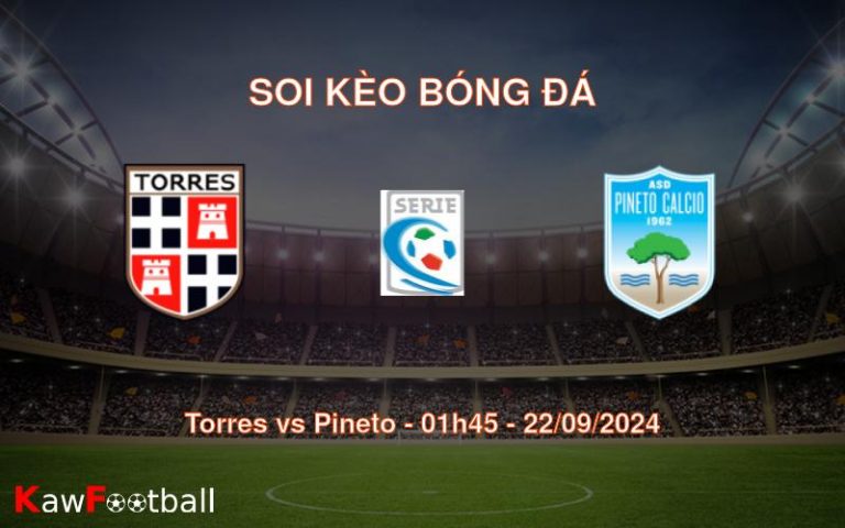 Soi kèo Torres vs Pineto 01h45 22/09/2024