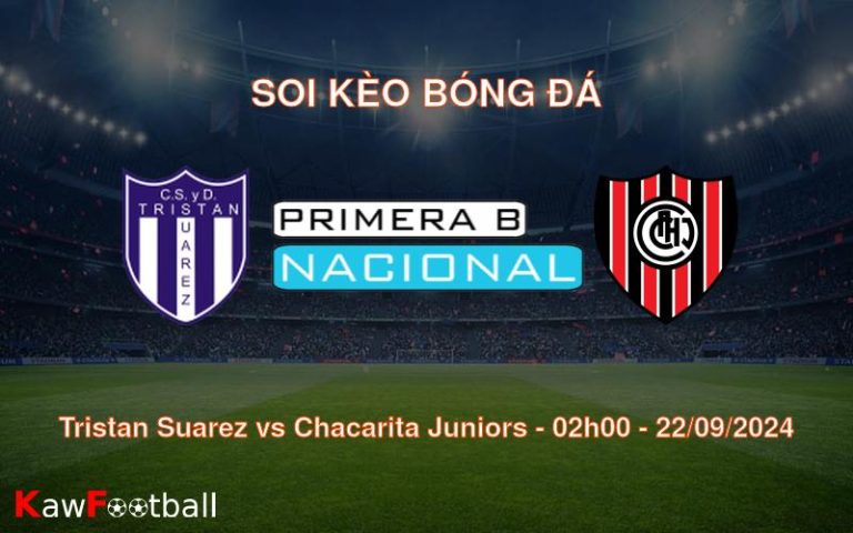 Soi kèo Tristan Suarez vs Chacarita Juniors 02h00 22/09/2024