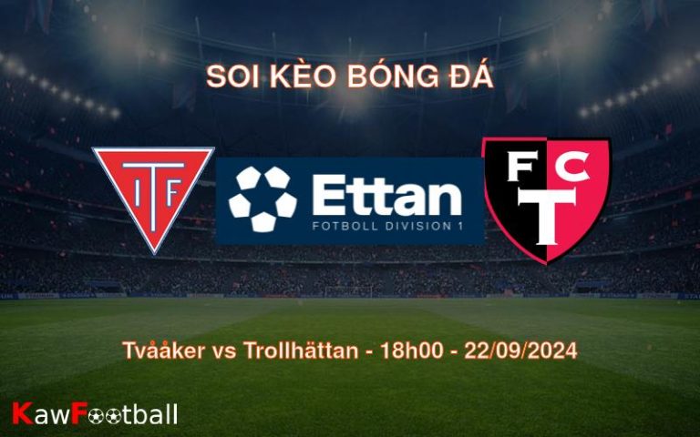 Soi kèo Tvååker vs Trollhättan 18h00 22/09/2024