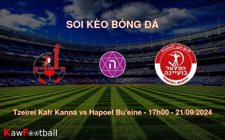 Soi kèo Tzeirei Kafr Kanna vs Hapoel Bu’eine 17h00 21/09/2024