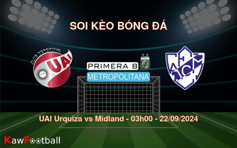 Soi kèo UAI Urquiza vs Midland 03h00 22/09/2024