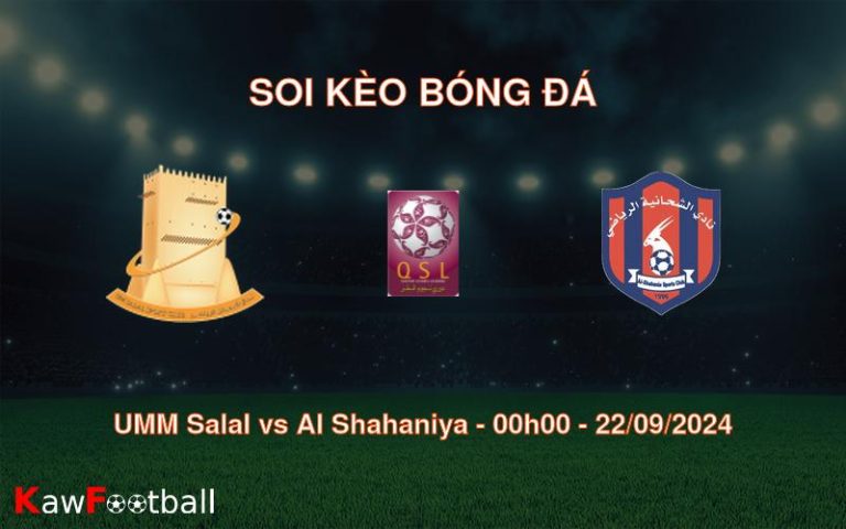 Soi kèo UMM Salal vs Al Shahaniya 00h00 22/09/2024