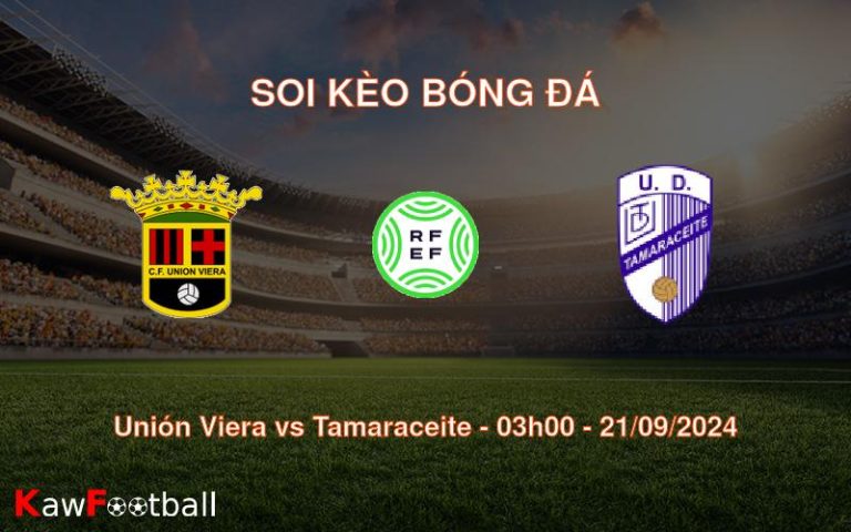 Soi kèo Unión Viera vs Tamaraceite 03h00 21/09/2024