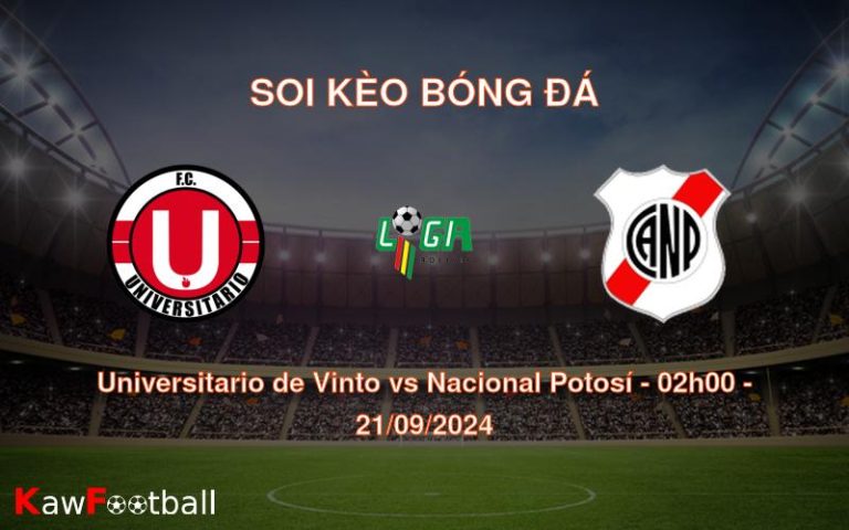 Soi kèo Universitario de Vinto vs Nacional Potosí 02h00 21/09/2024