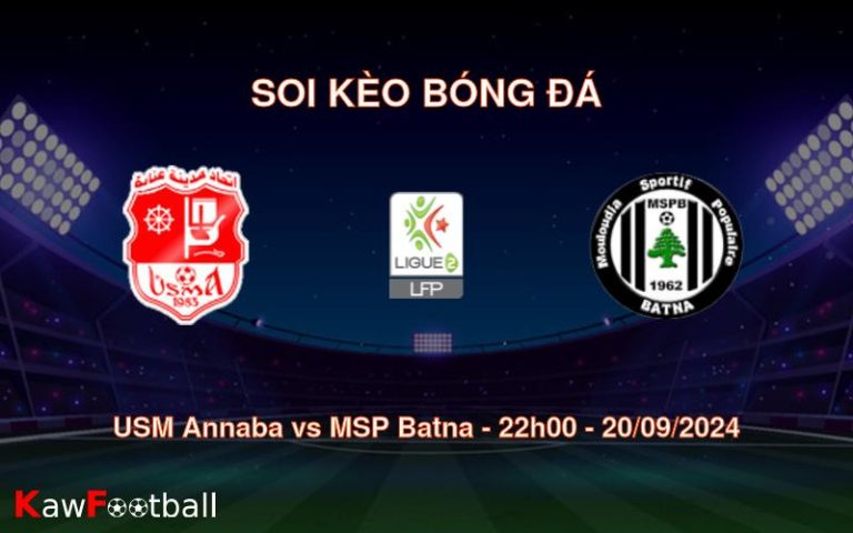 Soi kèo USM Annaba vs MSP Batna 22h00 20/09/2024