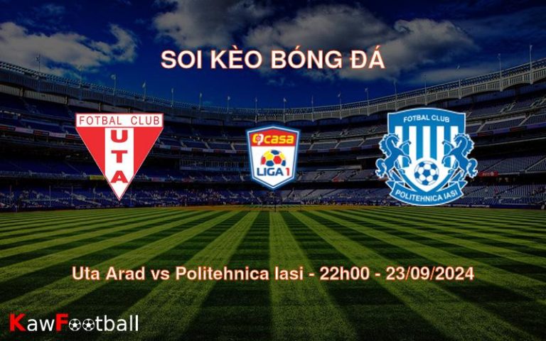 Soi kèo Uta Arad vs Politehnica Iasi 22h00 23/09/2024