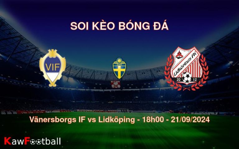 Soi kèo Vänersborgs IF vs Lidköping 18h00 21/09/2024