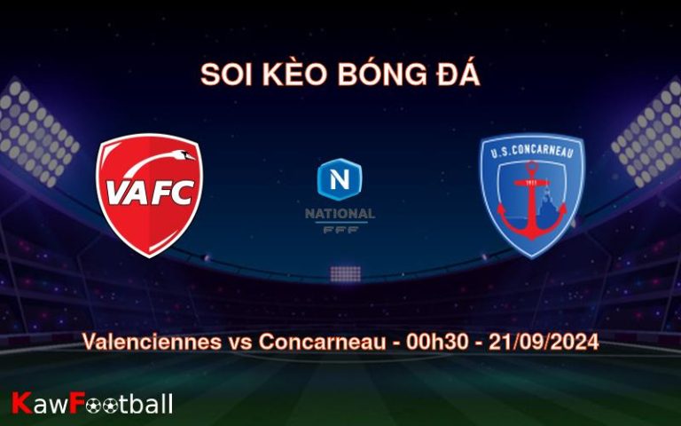 Soi kèo Valenciennes vs Concarneau 00h30 21/09/2024