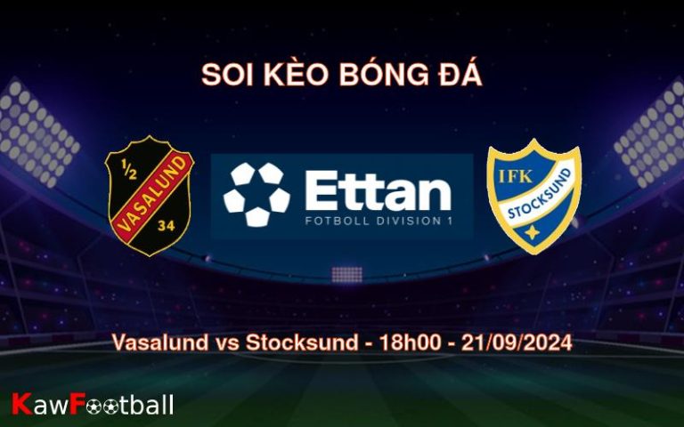 Soi kèo Vasalund vs Stocksund 18h00 21/09/2024