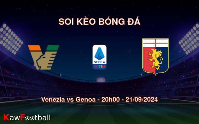 Soi kèo Venezia vs Genoa 20h00 21/09/2024