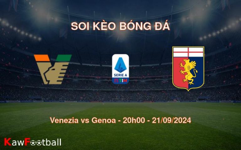 Soi kèo Venezia vs Genoa 20h00 21/09/2024