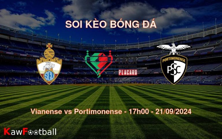 Soi kèo Vianense vs Portimonense 17h00 21/09/2024