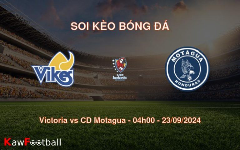 Soi kèo Victoria vs CD Motagua 04h00 23/09/2024