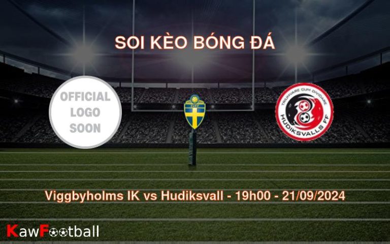 Soi kèo Viggbyholms IK vs Hudiksvall 19h00 21/09/2024